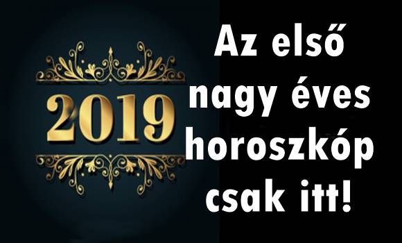 MEGÉRKEZETT!!! Most már tudjuk kire mi vár a 2019-es éves horoszkóp szerint!
